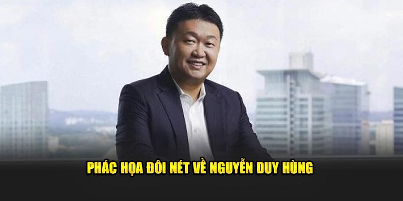 Phác họa đôi nét về Nguyễn Duy Hùng